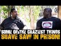 Some of the craziest things Suave saw in Prison! - Prison Talk 17.6