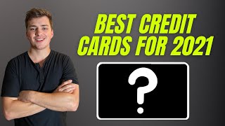 Best Credit Cards for 2021! The Only Credit Cards You Need!