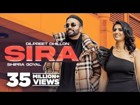 Sira (Official Video)| Dilpreet Dhillon Ft Shipra Goyal | Desi Crew | Latest Punjabi Songs 2022