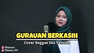 GURAUAN BERKASIH - COVER REGGAE SKA VERSION - Jheje Project ft Lia Mulyani