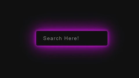Creating a glowing search bar using HTML and CSS