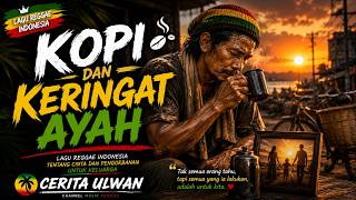 Kopi dan Keringat Ayah | Lagu Reggae Viral Youtube Tentang Cinta dan Pengorbanan Untuk Keluarga