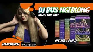 DJ Bus Ngeblong Offline Remix Full Bass
