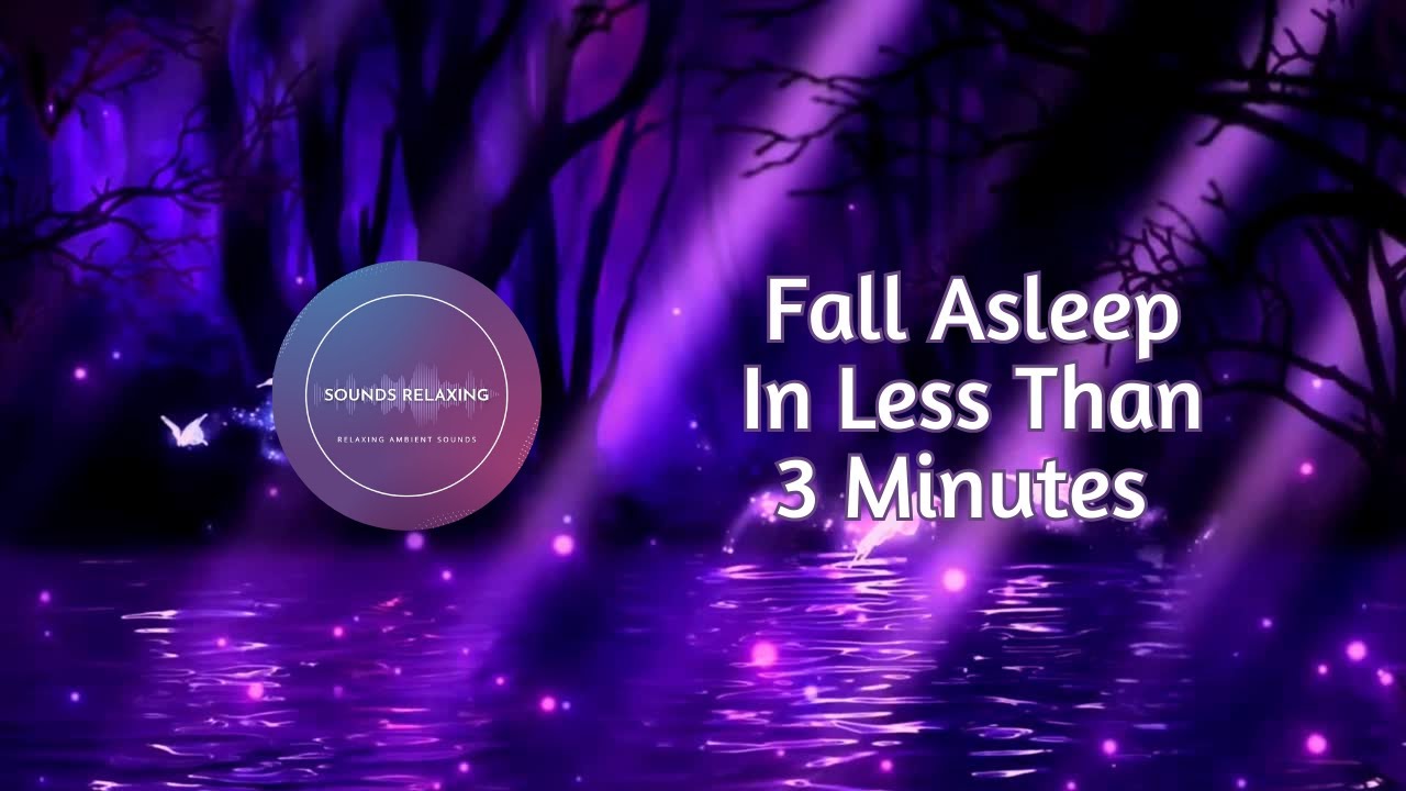 Fall Asleep In Less Than 3 Minutes • Goodbye Insomnia • Stress, Anxiety ...