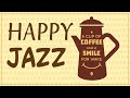 Happy JAZZ - Fresh Morning Bossa Jazz For Start You Day Right & Positive Mood