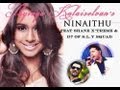 Ninaithu -Thyivya Kalaiselvan Feat Shane X'treme and D7 of SLY squad= VOCAL EDITED VERSION