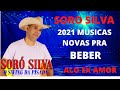 SORO SILVA 2021 MUSICAS NOVAS PRA BEBER ALO EX AMOR  CD PROMOCIONAL 2021 PRA PAREDAO 2021