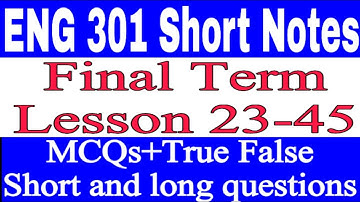 ENG 301 Short Notes / Final term Lesson 23-45 / Important Short Notes / Vu Short Notes final term