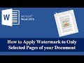 How to Apply Watermark to Only Selected Pages of Your Document - Word 2016