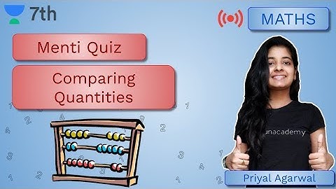 Comparing Quantities | Part-3 | Mathematics | Unacademy Class 7 | Priyal Agrawal