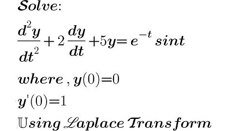 Solve: d²y/dt² +2dy/dt +5y= e^-t sint ; y(0)= 0 and y