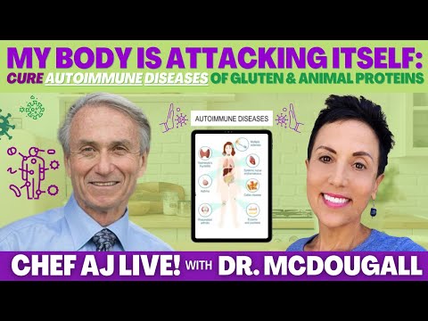 My Body Is Attacking Itself: Cure Autoimmune Diseases from Gluten & Animal Proteins - Dr. McDougall