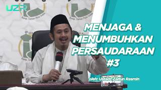 Bagaimana Menumbuhkan dan Menjaga Persaudaraan Bag.3 || Ustadz Zaitun Rasmin