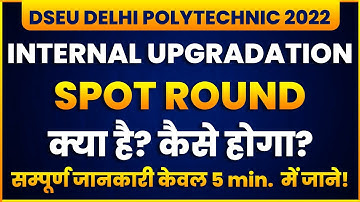 DSEU DELHI POLYTECHNIC 2022: INTERNAL UPGRADATION & SPOT ROUND | FULL PROCEES | CETDELHI2022