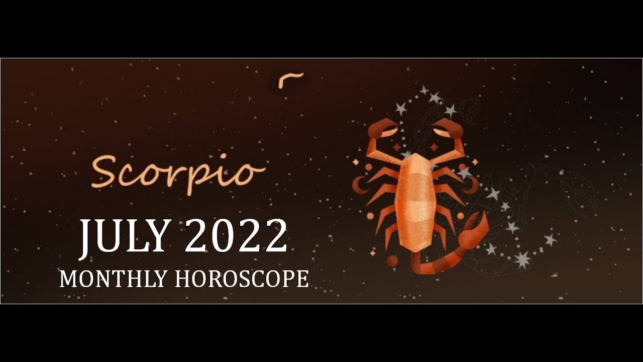 Scorpio/ Vrishchika July 2022 Monthly Horoscope - YouTube