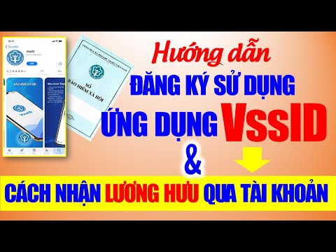 Hướng dẫn đăng ký tài khoản VssID và cách nhận LƯƠNG HƯU qua tài khoản