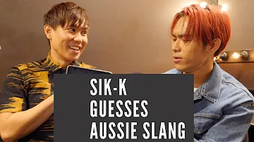 Sik-K guesses Aussie slang