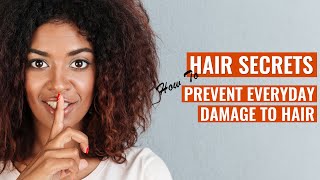 How To Prevent Everyday Damage To Your Hair | Hair Secrets