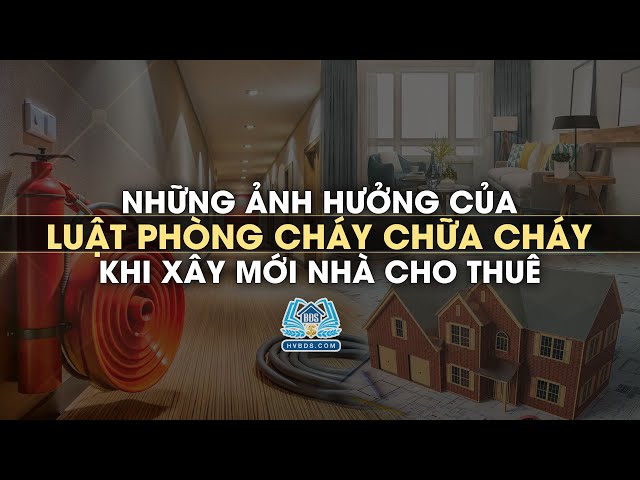 Luật phòng cháy chữa cháy ảnh hưởng thế nào đến xây mới kinh doanh BĐS Dòng Tiền