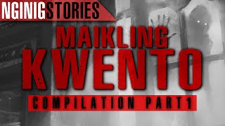 MAIKLING KWENTO || True Horror Stories Comp - PART 1 MAIKLING KWENTO || True Horror Stories Comp - PART 1