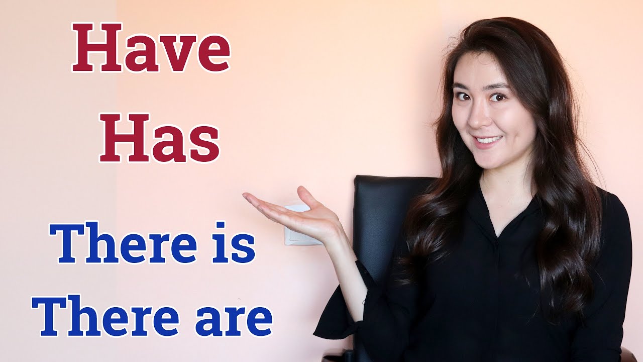 Have / has / there is / there are айырмашылықтары