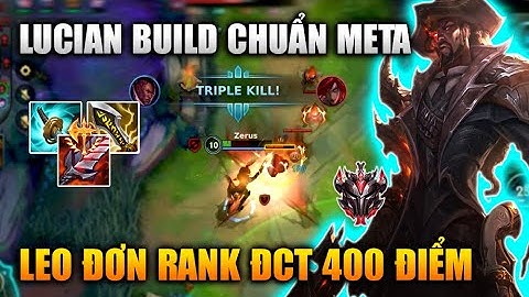 [LMHT Tốc Chiến] Lucian Build Chuẩn Meta Leo Đơn Rank Đại Cao Thủ Trong Liên Minh Tốc Chiến
