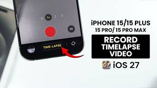 [iOS 27] How to Shoot / Record a Time-Lapse Video on iPhone 15 / 15 Pro Max