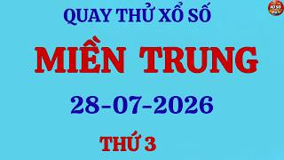 Quay Thử Xổ Số Miền Trung 28/07/2026. XS. Đắk Lắk - Quảng Nam