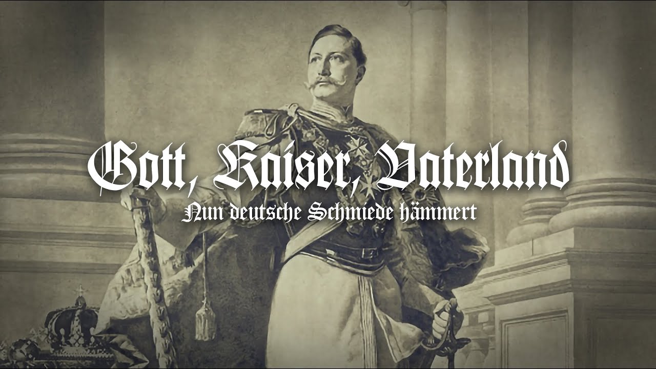 ✠ „Gott, Kaiser, Vaterland“ • (Nun deutsche Schmiede hämmert) [+Liedtext] ✠
