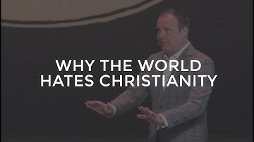 Why The World Hates Christianity - John 15:18-27