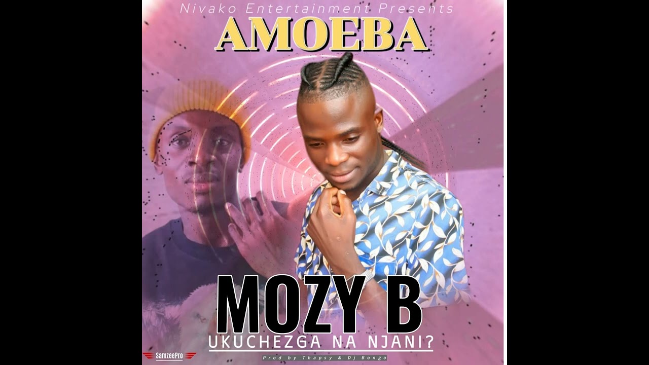 AMOEBA NEW SONG TITTLED UKUCHEZGA NANJANI MOZY B