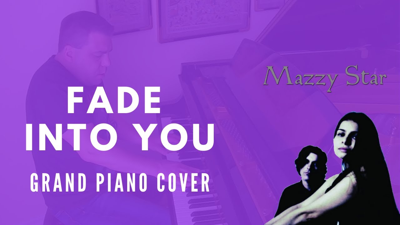 Fade Into You - Mazzy Star - Grand Piano Cover [w/ lyrics]