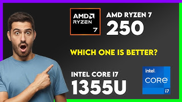 Vergelijking AMD Ryzen 7 250 vs Intel Core i7 1355U