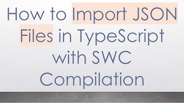 How to Import JSON Files in TypeScript with SWC Compilation
