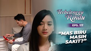 Amira Ingin Merawat Mas Biru Tapi... | TERBELENGGU RINDU | EPS. 117 (2/3)