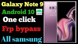 Galaxy Note9 (SM-N960U)Android 10 frp bypass /Haw to bypass all Samsung, all Android jast one click