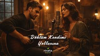 Döktüm Kendimi Yollarına - Rinata Studios (Cover)