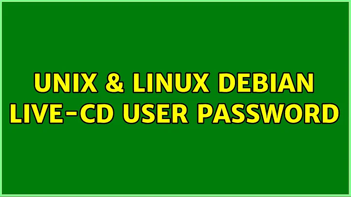 Unix & Linux: Debian Live-CD user password