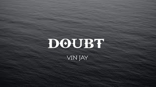 Vin jay - Doubt (Lyrics)