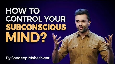 How to control your Subconscious Mind? By Sandeep Maheshwari I Hindi