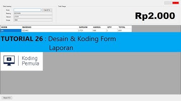 TUTORIAL 26 : Desain & Koding Form Laporan