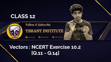 Maths | Class 12 | Vectors | Ex. 10.2 NCERT | Q.11 to 14