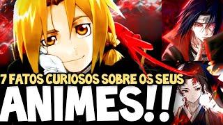 7 CURIOSIDADES DE ANIMES QUE TALVEZ VOCÊ NÃO SAIBA!!!