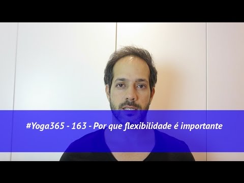 #Yoga365 - 163 - Por que flexibilidade é importante