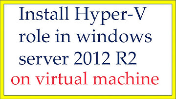 How To Install Hyper V role in windows server 2012 R2