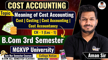 Introduction of Cost Accounting || mgkvp  bcom 3rd semester Video lecture ||