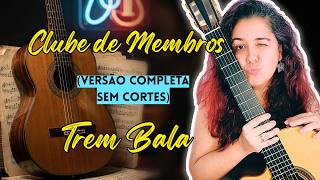 Toque Trem Bala comigo do início ao fim (Play-along sem cortes para Membros)