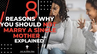 8 REASONS WHY YOU SHOULD NOT MARRY A SINGLE MOTHER. Disciplining Another Man's Kids? Explained.
