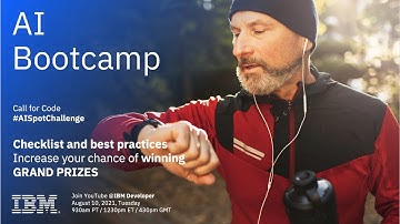 Call for Code AI Spot Challenge. Checklist & Best Practices. Increase your chance for GRAND PRIZES