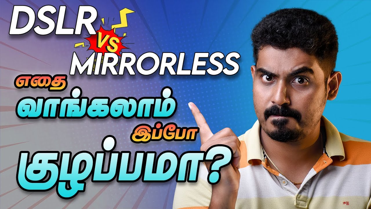 DSLR or Mirrorless camera Which camera to buy? தமிழ் Learn